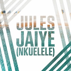 JULES - Jaiye (Nkuelele) (prod. By JULES)