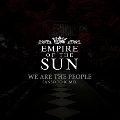 Empire Of The Sun - We Are The People (Sansixto Remix)BUY or Comprar = Free Download