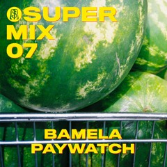 SUPERMIX 07 - Bamela Paywatch