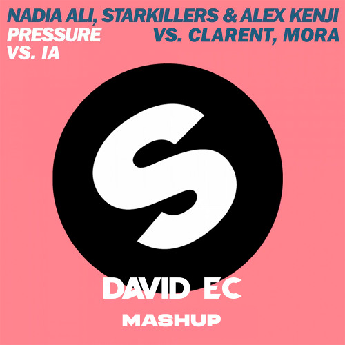 Nadia Ali, Alesso vs. Clarent, Mora - Pressure vs. IA (David Ec Mashup)