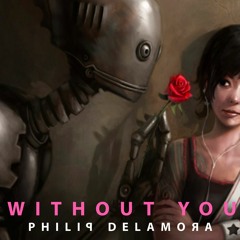 Without You With Philip De La Mora