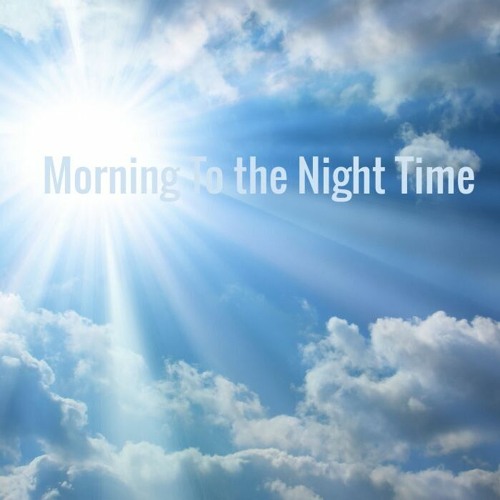 Stream Morning to the night time by privacy Listen online for free on
