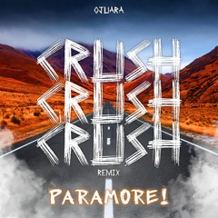 CRUSH - Paramore (Ojuara Remix) [FREE DOWNLOAD]