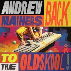 Andrew Mathers - Back To The Oldskool