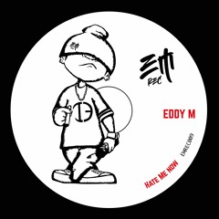 Eddy M - Hate Me Now (Original Mix) Preview