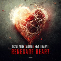 Digital Punk x Adaro x Nino Lucarelli - Renegade Heart