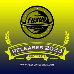 Flex Up Records Releases 2023 🔥