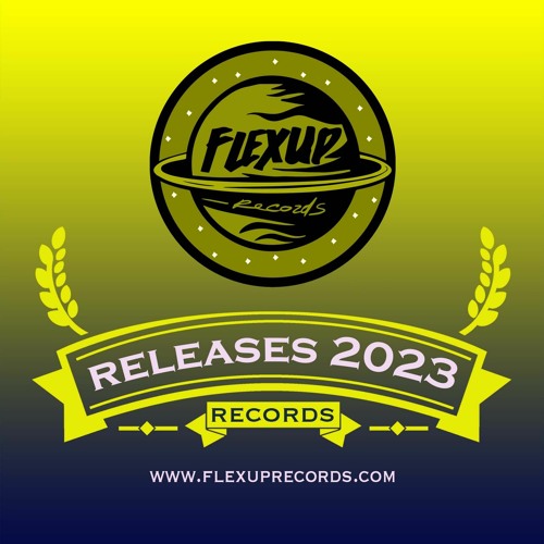 Flex Up Records Releases 2023 🔥