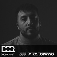 DRR Podcast 088 - Miro Lopasso