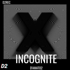 D'Amato2 - Incognite (Original Mix)