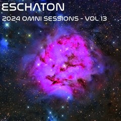 Eschaton: The 2024 Omni Sessions - Volume 13