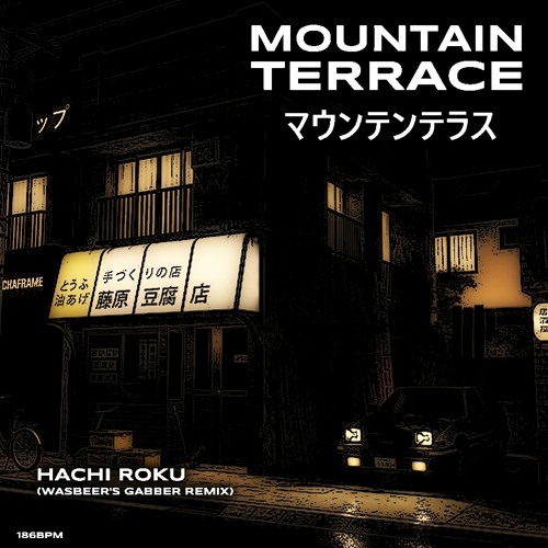 Mountain Terrace - Hachi Roku (Wasbeer's Gabber Remix)