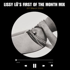 Lissy Lü's First of The Month Mix [017 March 25]