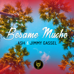 Ash & Jimmy Gassel - Besame Mucho (Moombahton)