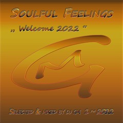Soulful Feelings 1-22 (Welcome 2022) DJ GM