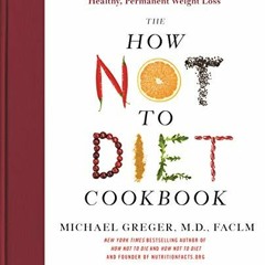 𝗗𝗼𝘄𝗻𝗹𝗼𝗮𝗱 EBOOK ✉️ The How Not to Diet Cookbook: 100+ Recipes for Healthy