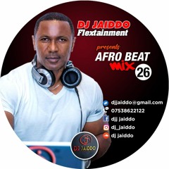 DJ JAIDDO AFRO BEAT MIX 26