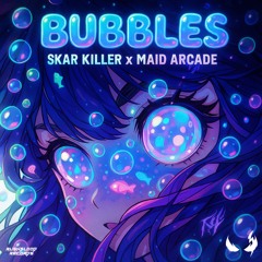Skar Killer & Maid Arcade - Bubbles