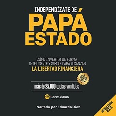 Audiolibro gratis 🎧 : Independízate De Papá Estado, De Carlos Galán Rubio