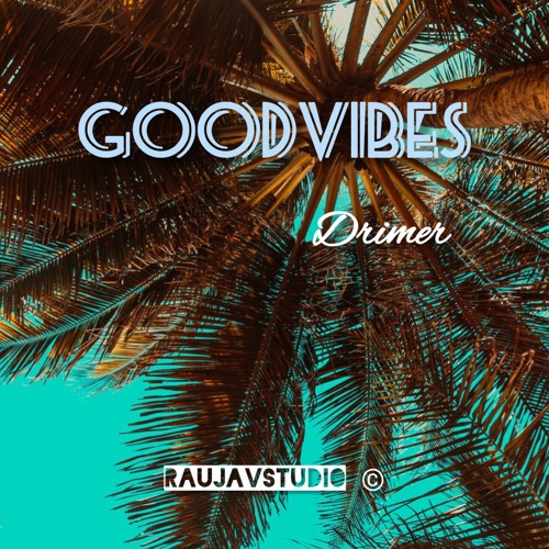 GoodVibes-Drimer (Original mix)