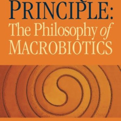 GET PDF 📂 The Unique Principle: The Philosophy of Macrobiotics by  George Ohsawa EBO