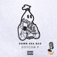 DotCom P - Down 4Da Bag