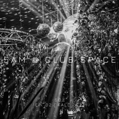 5AM @ CLUB SPACE Ep. 02 (Fall 2021)