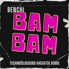 Bam Bam - Benchi (Tschinöölnsound Remix)