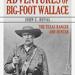 DOWNLOAD KINDLE 📚 The Adventures of Big-Foot Wallace: The Texas Ranger and Hunter by
