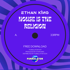 Ethan King - House Is The Religion (Extended Mix)