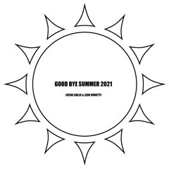 GOOD BYE SUMMER 2021