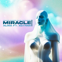 Calvin Harris & Ellie Goulding - Miracle (Alira Feat. Asthar RMX) #FREEDOWNLOAD