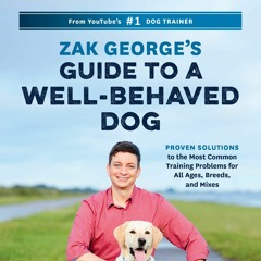 [PDF] ⚡️ Download Zak George's Guide to a Well-Behaved Dog Proven Solutions to the Most Common T