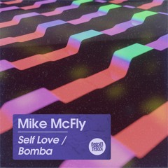 Mike McFly - Self Love / Bomba EP