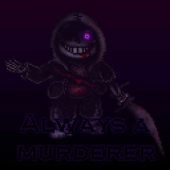 | DustTale: Last Genocide| COVER | Always A Murderer |