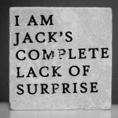 I am Jack's Complete Lack of Surprise (Cold Machine)