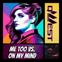 Me Too vs. On My Mind (QWEST Mashup) - PITCHED Copyright
