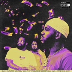 GUN40 Ft. Q Da Fool - Geek It Up [Prod. By Deedotwill x G.U.N]