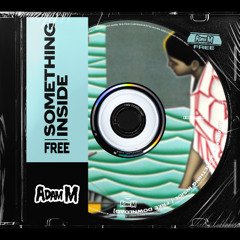 ADAM M - SOMETHING INSIDE [FREE DOWNLOAD]