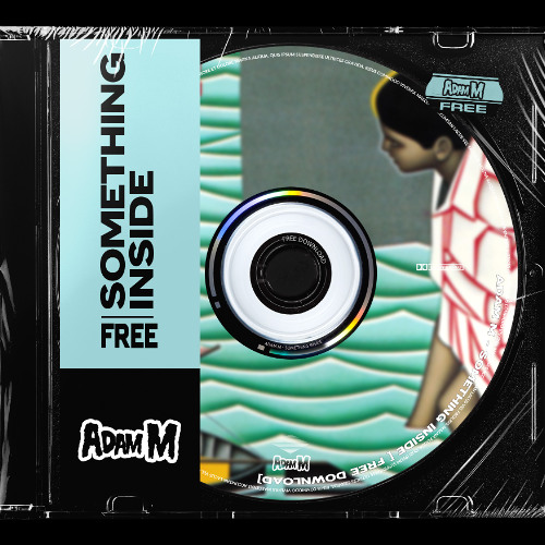 ADAM M - SOMETHING INSIDE [FREE DOWNLOAD]