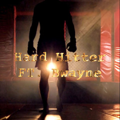 Hard Hitter Ft. Bwayne