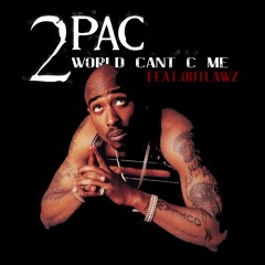 2Pac Featuring Tha Outlawz -  World Cant C Me