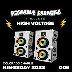 High Voltage 006 - Live from Colorado Charlie Kingsday Festival 2022