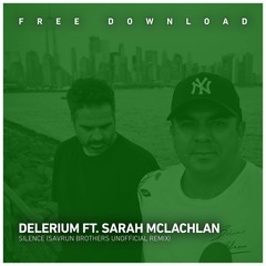 FREE DOWNLOAD: Delerium Feat. Sarah McLachlan - Silence (Savrun Brothers Remix)