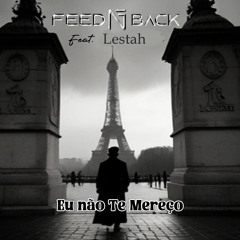 Eu Não Te Mereço (feat. Alexy Lestah)