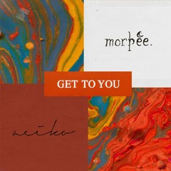 morphée. & Aeiko - Get to You