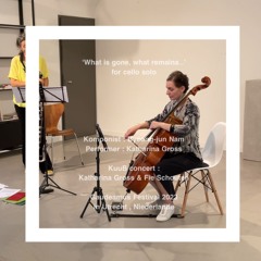 What is gone, What remains for Cello solo(2023) - Byeong-Jun Nam
