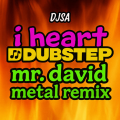 mr. david - i heart dubstep (remix)