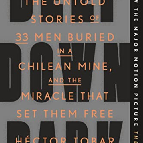 [Download] EPUB 💚 Deep Down Dark: The Untold Stories of 33 Men Buried in a Chilean M