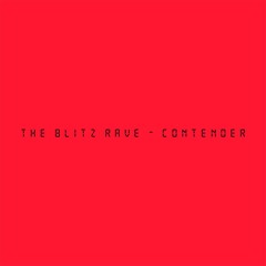 The Blitz Rave - Contender